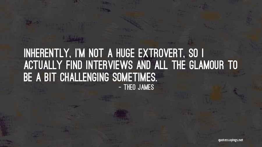 Extrovert Quotes By Theo James Extrovert Quotes By Theo James
