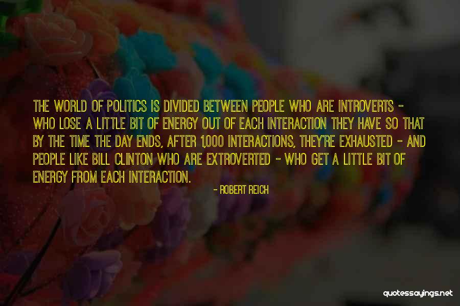 Extroverted People Quotes By Robert Reich Extroverted People Quotes By Robert Reich