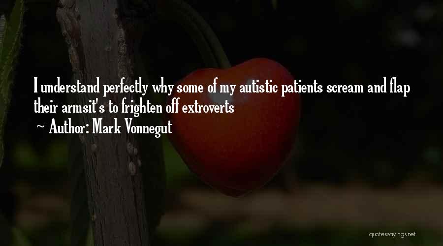 Extroverts Quotes By Mark Vonnegut