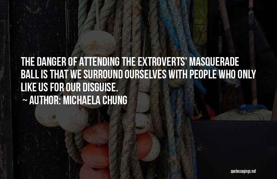 Extroverts Quotes By Michaela Chung