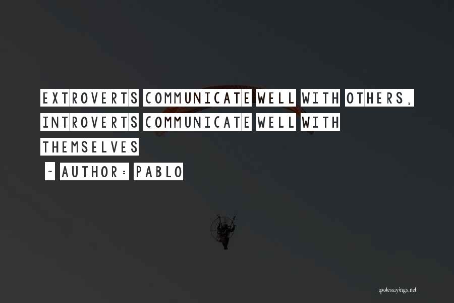 Extroverts Quotes By Pablo