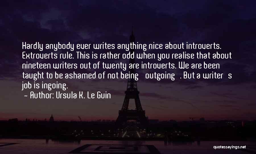 Extroverts Quotes By Ursula K. Le Guin