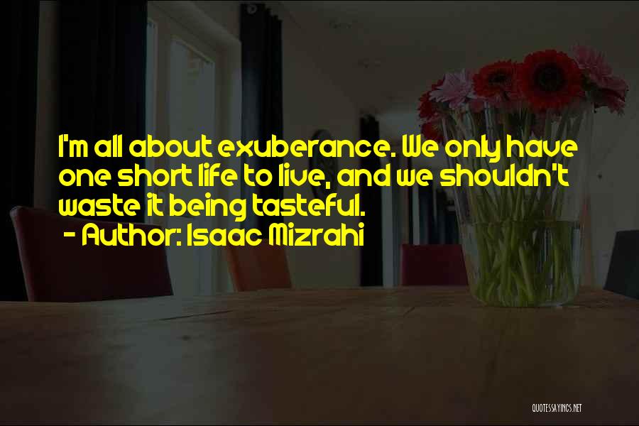 Exuberance For Life Quotes By Isaac Mizrahi