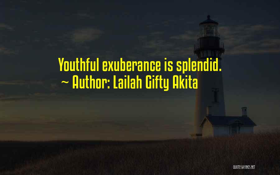 Exuberance For Life Quotes By Lailah Gifty Akita