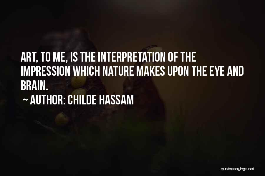 Eye And Art Quotes By Childe Hassam