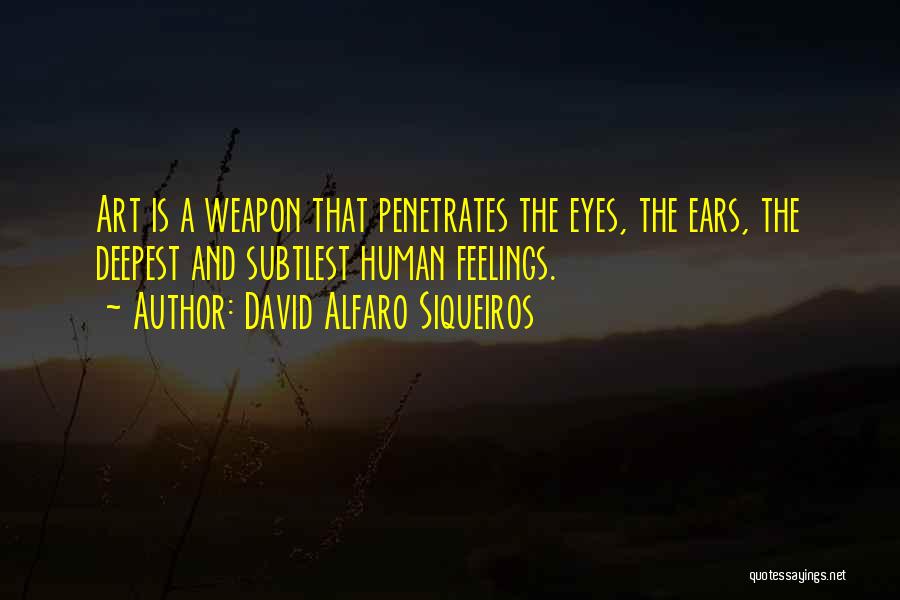 Eye And Art Quotes By David Alfaro Siqueiros