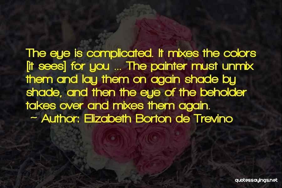 Eye And Art Quotes By Elizabeth Borton De Trevino
