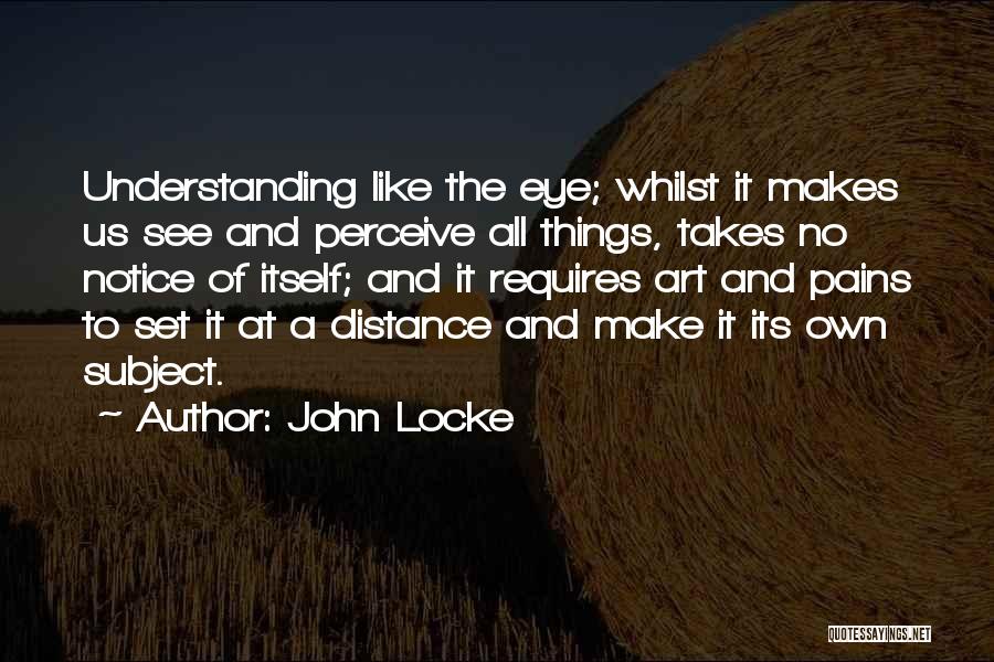 Eye And Art Quotes By John Locke