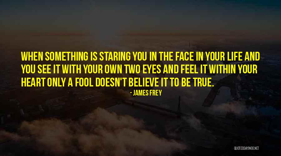 Eye And Heart Quotes By James Frey