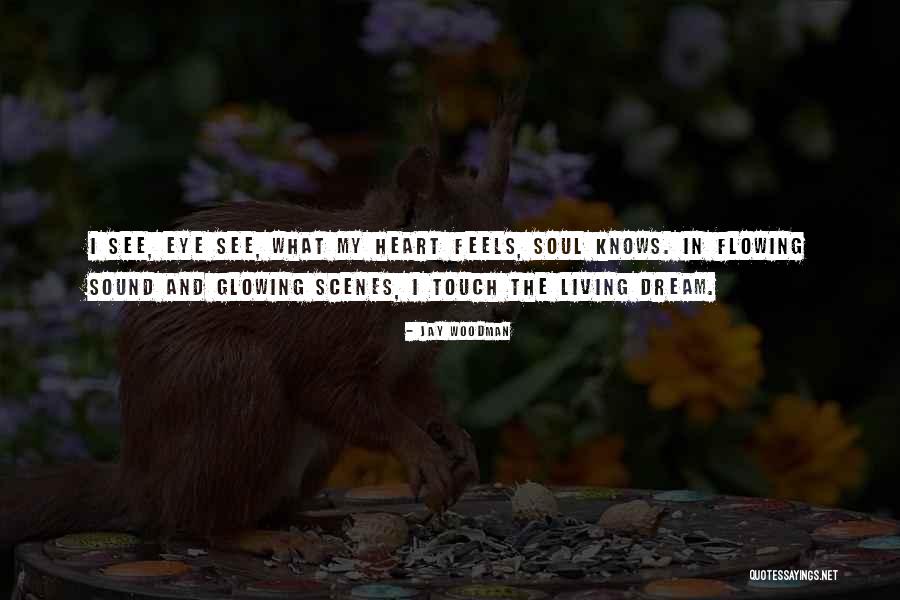 Eye And Heart Quotes By Jay Woodman Eye And Heart Quotes By Jay Woodman