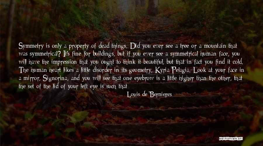 Eye And Heart Quotes By Louis De Bernieres Eye And Heart Quotes By Louis De Bernieres