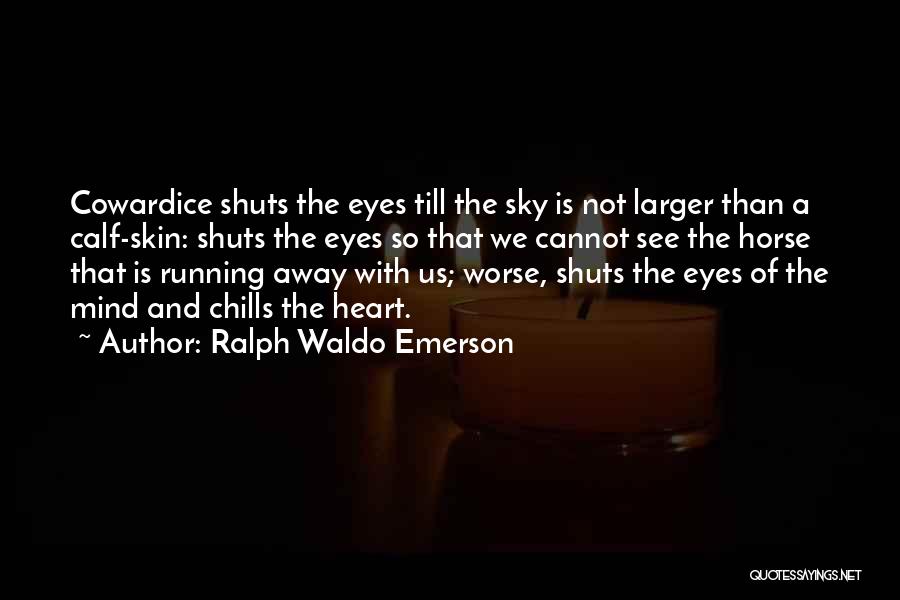 Eye And Heart Quotes By Ralph Waldo Emerson