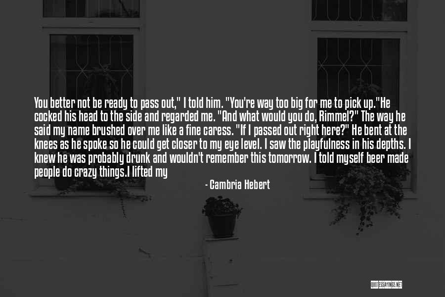 Eye And Lips Quotes By Cambria Hebert Eye And Lips Quotes By Cambria Hebert