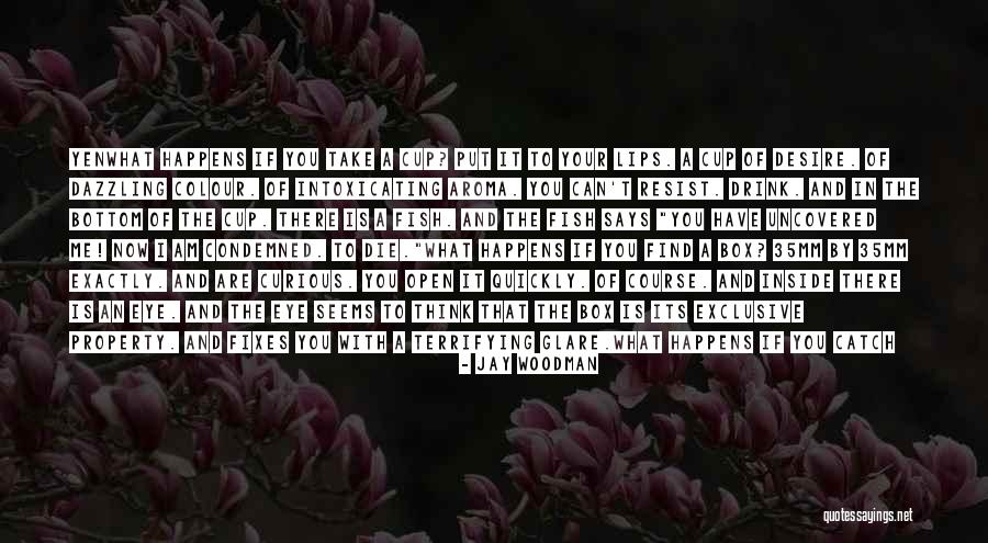 Eye And Lips Quotes By Jay Woodman Eye And Lips Quotes By Jay Woodman
