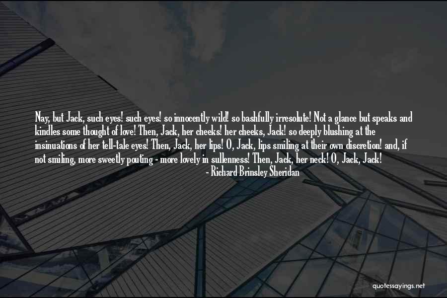 Eye And Lips Quotes By Richard Brinsley Sheridan Eye And Lips Quotes By Richard Brinsley Sheridan