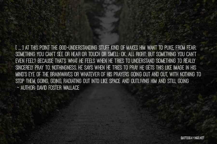 Eye And Mind Quotes By David Foster Wallace