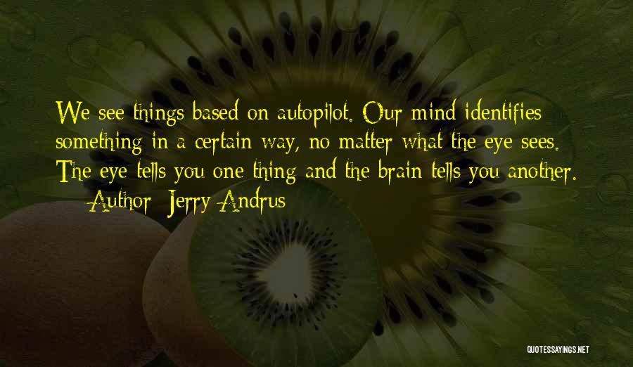 Eye And Mind Quotes By Jerry Andrus