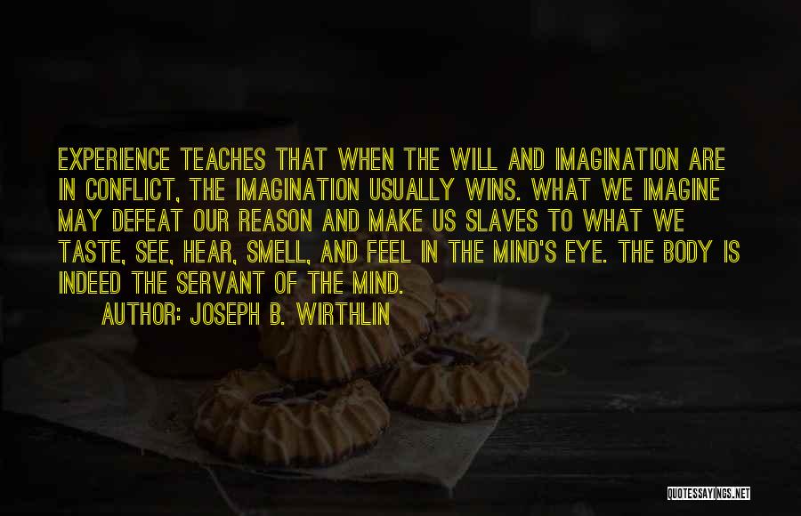 Eye And Mind Quotes By Joseph B. Wirthlin