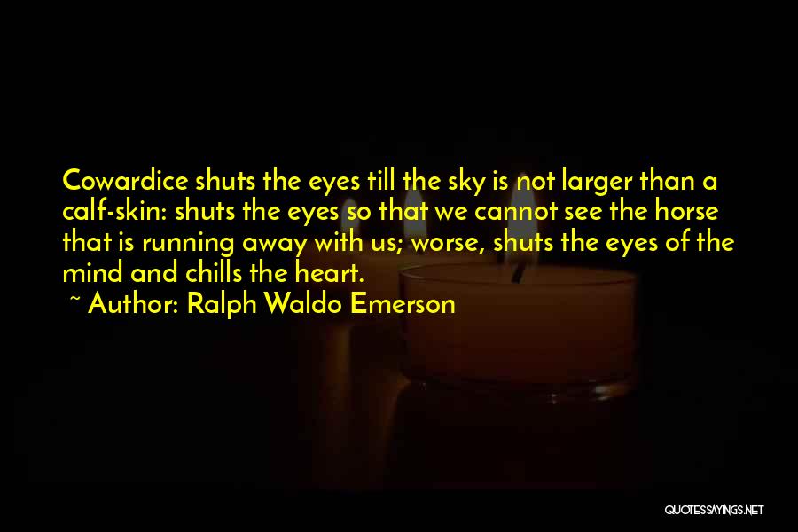 Eye And Mind Quotes By Ralph Waldo Emerson