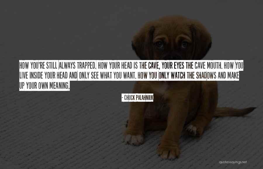 Eye And Mouth Quotes By Chuck Palahniuk Eye And Mouth Quotes By Chuck Palahniuk