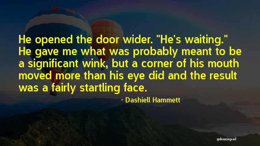 Eye And Mouth Quotes By Dashiell Hammett Eye And Mouth Quotes By Dashiell Hammett