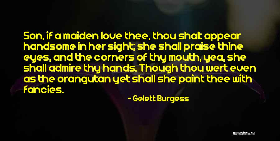 Eye And Mouth Quotes By Gelett Burgess Eye And Mouth Quotes By Gelett Burgess