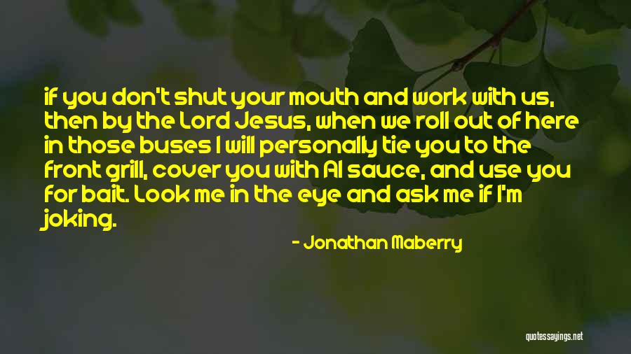 Eye And Mouth Quotes By Jonathan Maberry Eye And Mouth Quotes By Jonathan Maberry