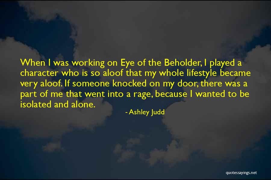 Eye Beholder Quotes By Ashley Judd Eye Beholder Quotes By Ashley Judd