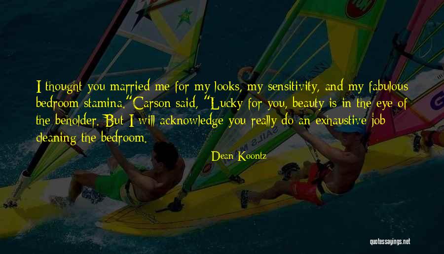 Eye Beholder Quotes By Dean Koontz Eye Beholder Quotes By Dean Koontz