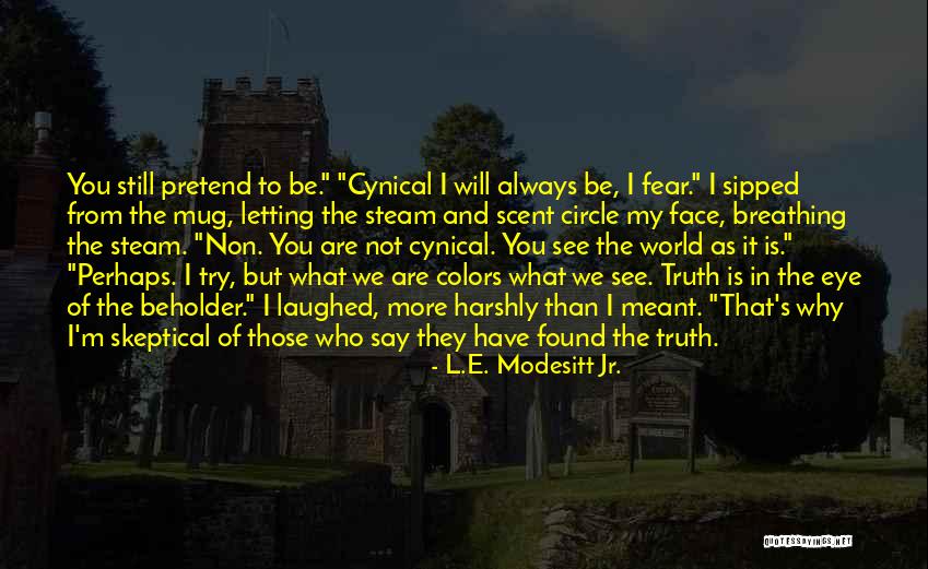 Eye Beholder Quotes By L.E. Modesitt Jr. Eye Beholder Quotes By L.E. Modesitt Jr.