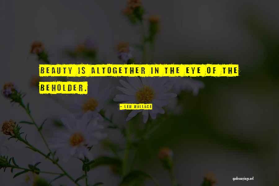 Eye Beholder Quotes By Lew Wallace Eye Beholder Quotes By Lew Wallace
