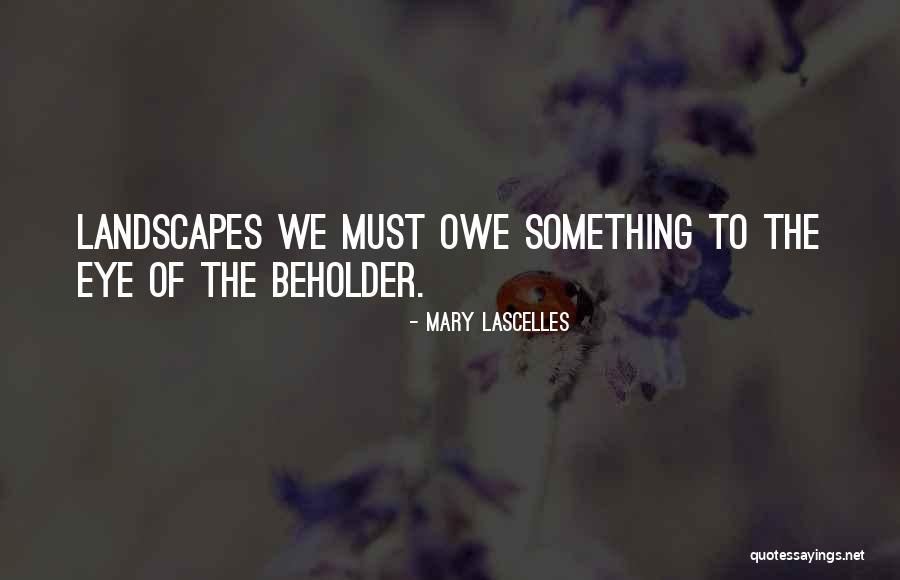 Eye Beholder Quotes By Mary Lascelles Eye Beholder Quotes By Mary Lascelles