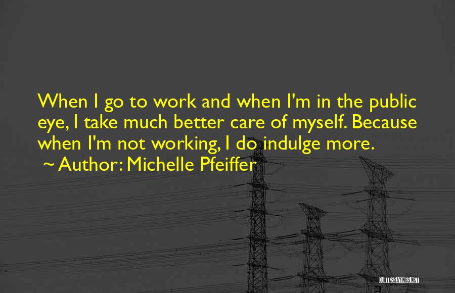 Eye Care Quotes By Michelle Pfeiffer