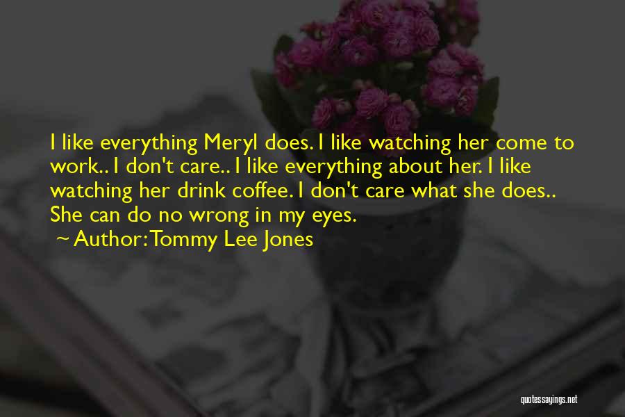 Eye Care Quotes By Tommy Lee Jones