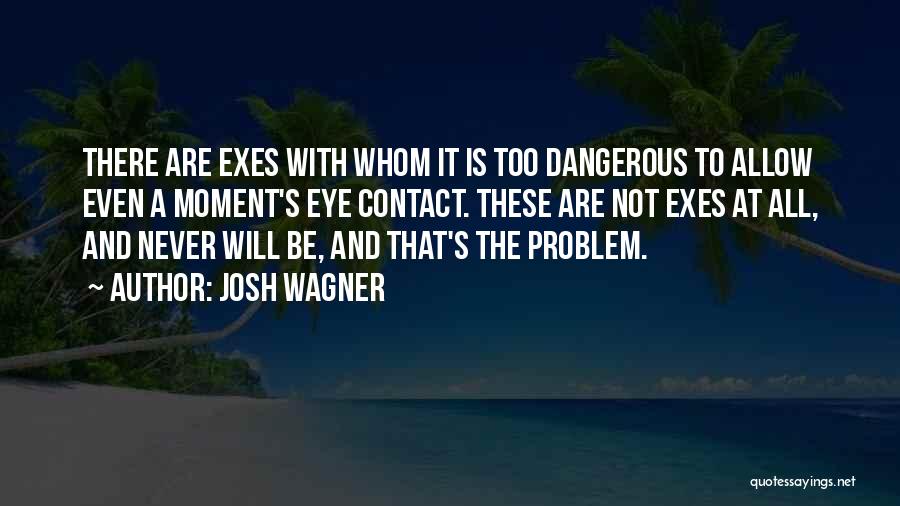 Eye Contact And Love Quotes By Josh Wagner