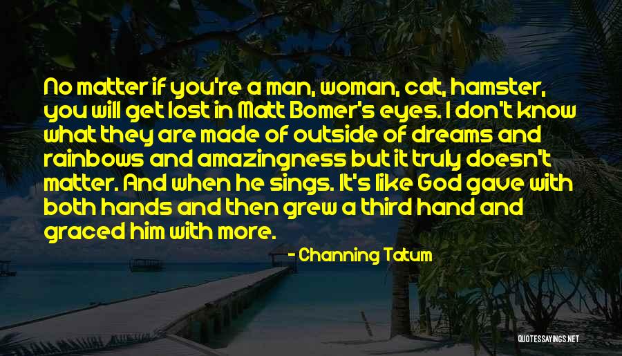 Eye Dream Quotes By Channing Tatum