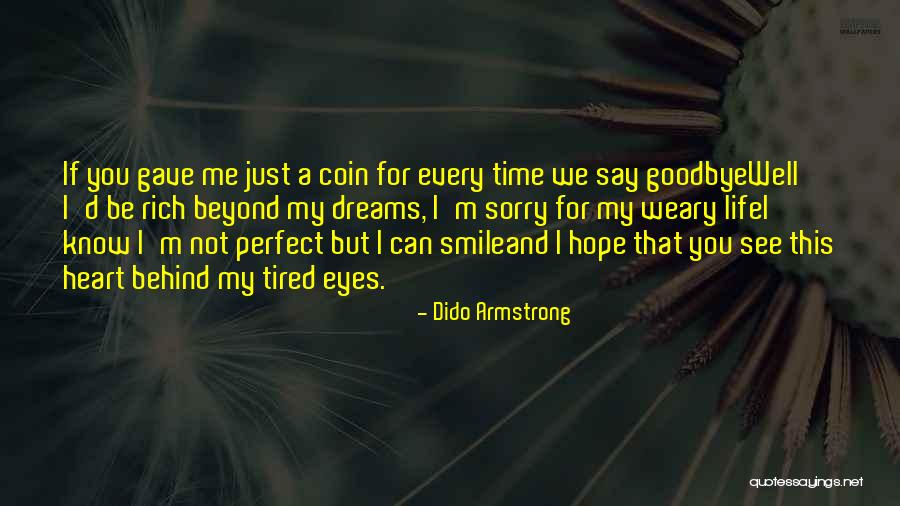 Eye Dream Quotes By Dido Armstrong Eye Dream Quotes By Dido Armstrong