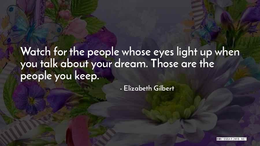 Eye Dream Quotes By Elizabeth Gilbert