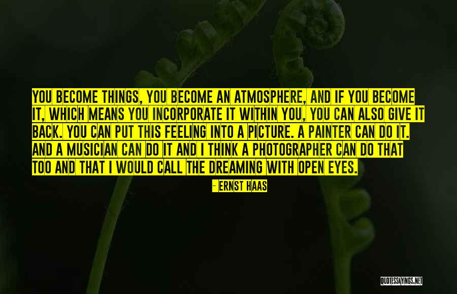 Eye Dream Quotes By Ernst Haas Eye Dream Quotes By Ernst Haas