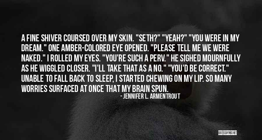 Eye Dream Quotes By Jennifer L. Armentrout Eye Dream Quotes By Jennifer L. Armentrout