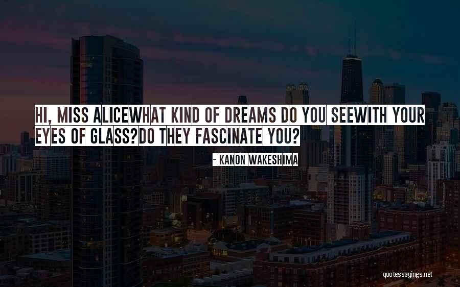 Eye Dream Quotes By Kanon Wakeshima Eye Dream Quotes By Kanon Wakeshima
