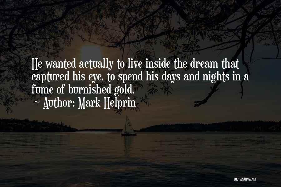 Eye Dream Quotes By Mark Helprin