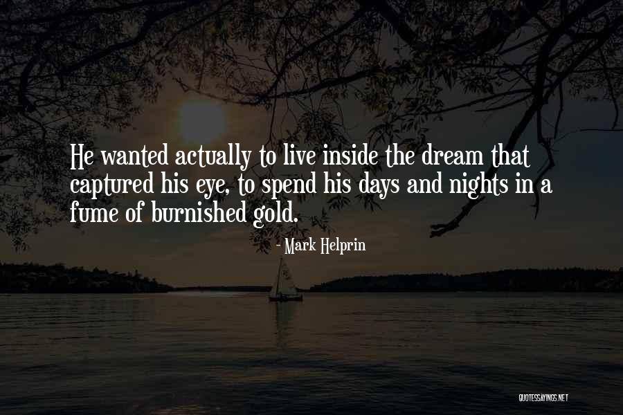 Eye Dream Quotes By Mark Helprin Eye Dream Quotes By Mark Helprin