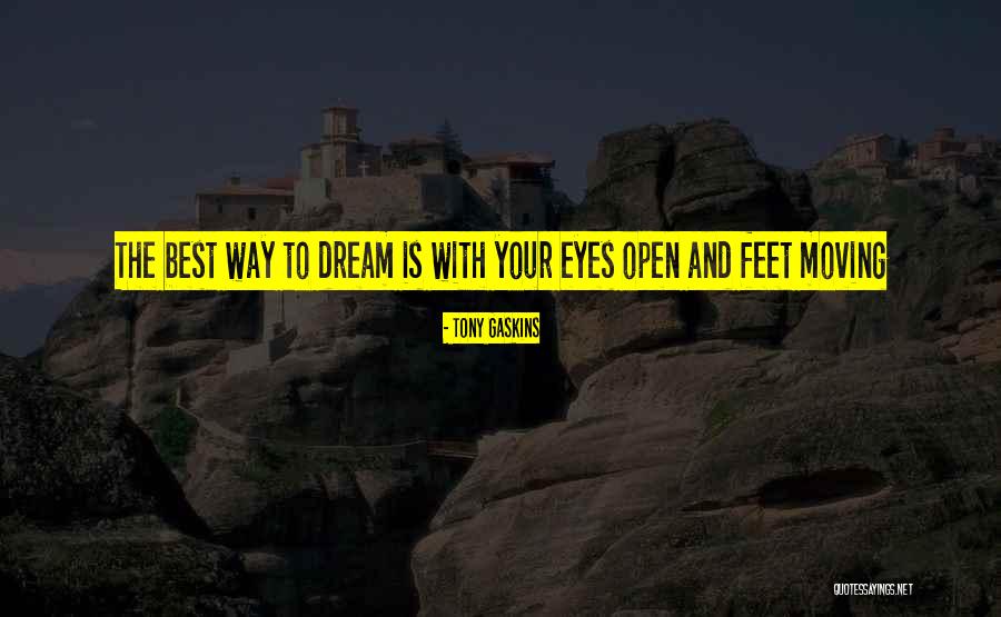 Eye Dream Quotes By Tony Gaskins