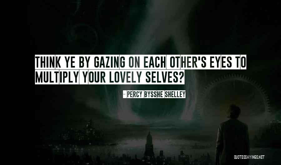 Eye Gazing Quotes By Percy Bysshe Shelley