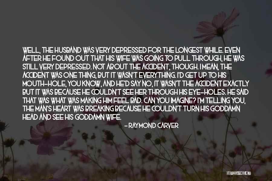 Eye Holes Quotes By Raymond Carver Eye Holes Quotes By Raymond Carver