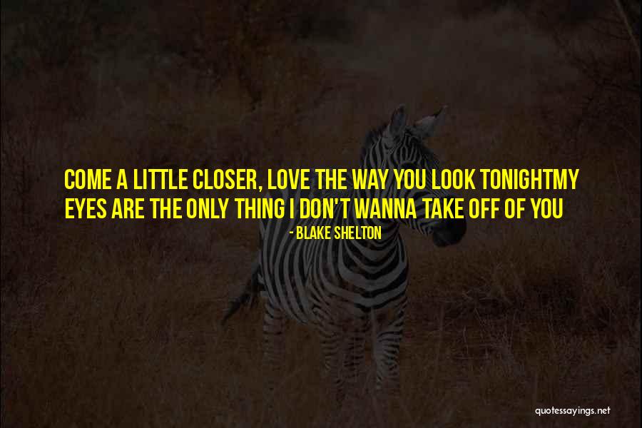 Eye Love You Quotes By Blake Shelton