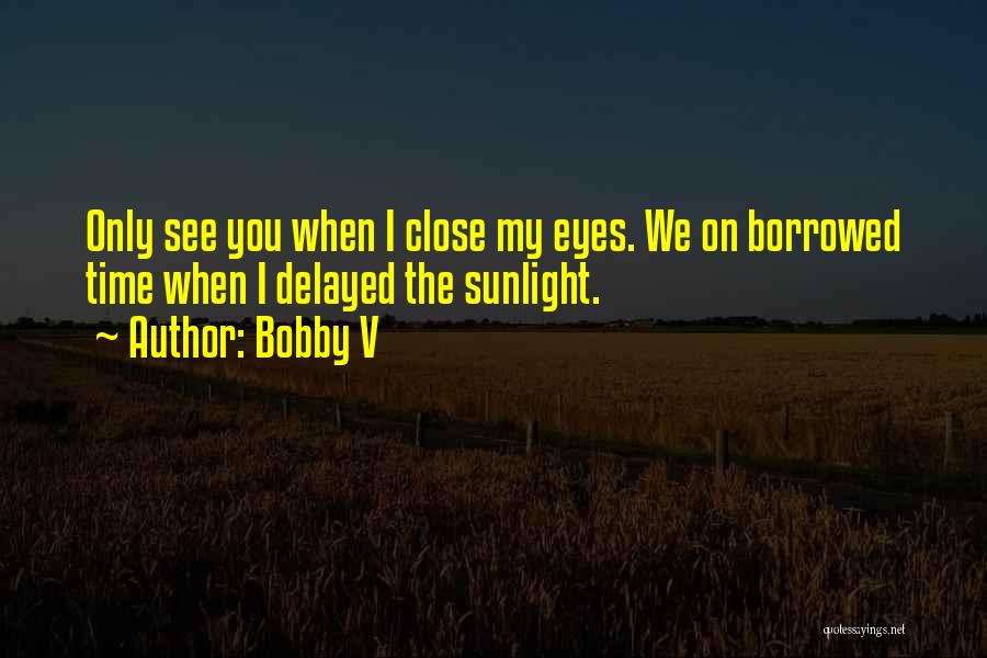 Eye Love You Quotes By Bobby V