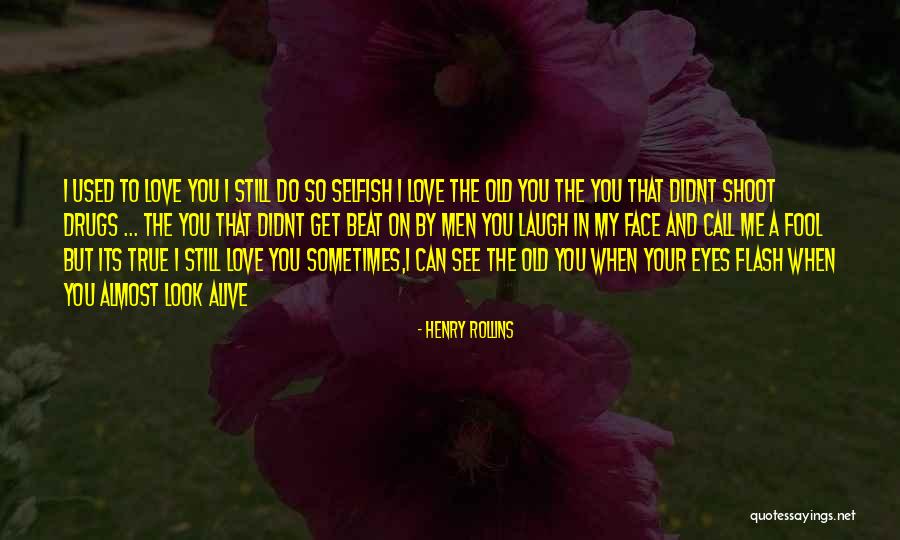 Eye Love You Quotes By Henry Rollins