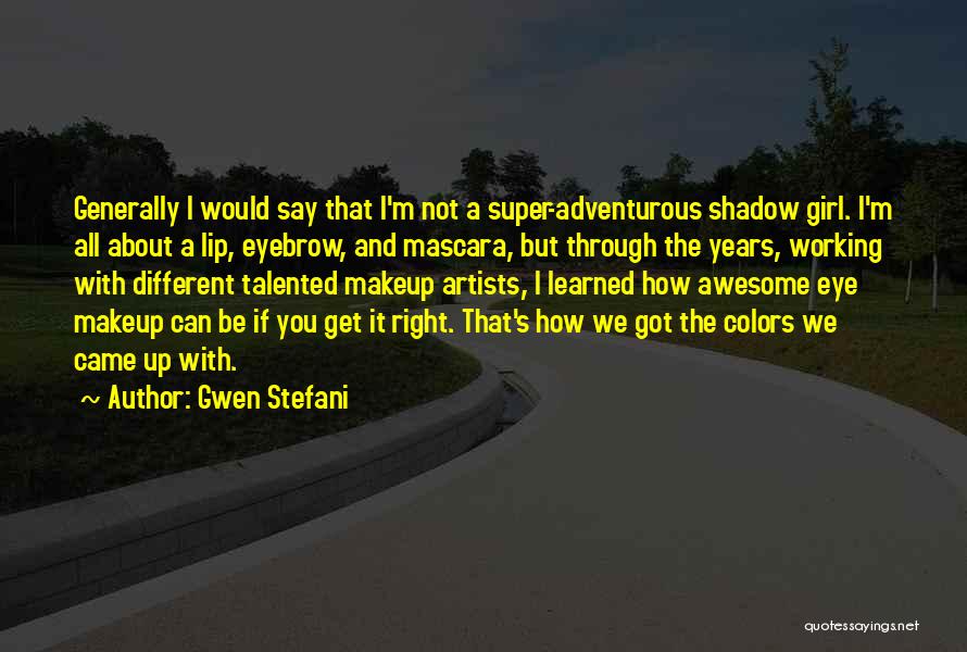 Eye Mascara Quotes By Gwen Stefani